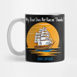 My Boat Does Not Run on Thanks Boat Captain Gifts for Boat Owners Mug